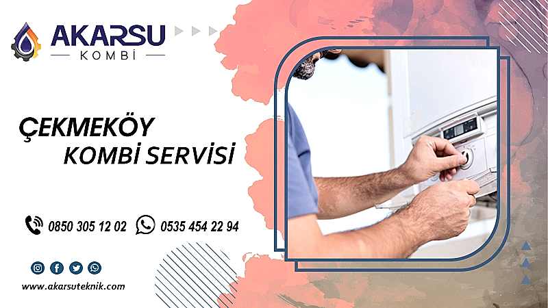 Çekmeköy Kombi Servisi