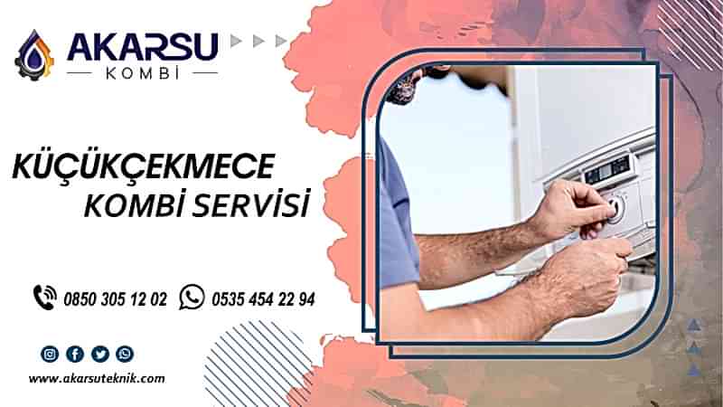 Küçükçekmece Kombi Servisi